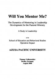 Will You Mentor Me? The Dynamics of Mentoring in Leadership Development for the Pastoral Ministry - A Study in Leadership
