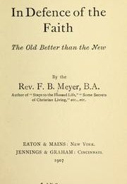 In Defence of the Faith; the old better than the new