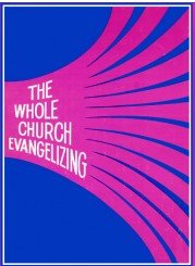 The WHOLE Church Evangelizing